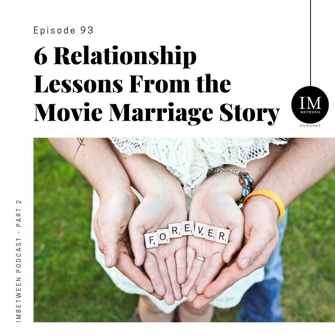 93: 6 Relationship Lessons From The Netflix Movie Marriage Story (Part ...