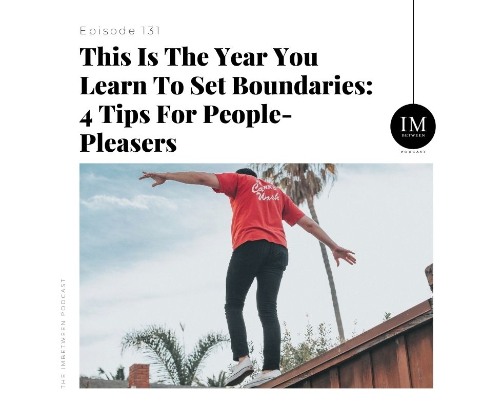 131: This Is The Year You Learn To Set Boundaries: 4 Tips For People ...